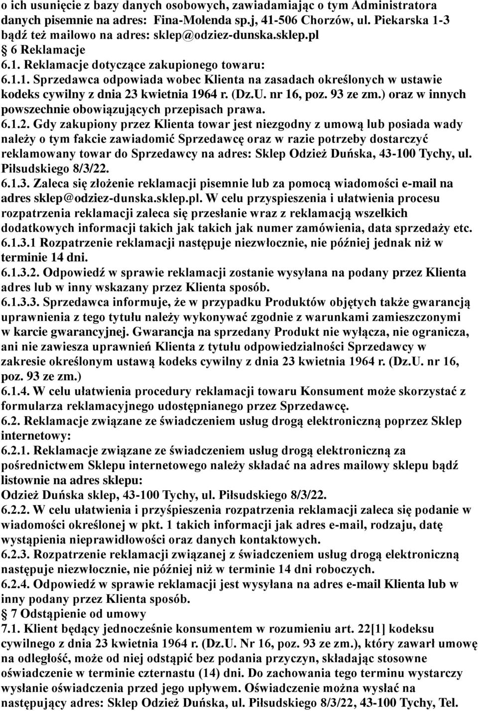 (Dz.U. nr 16, poz. 93 ze zm.) oraz w innych powszechnie obowiązujących przepisach prawa. 6.1.2.