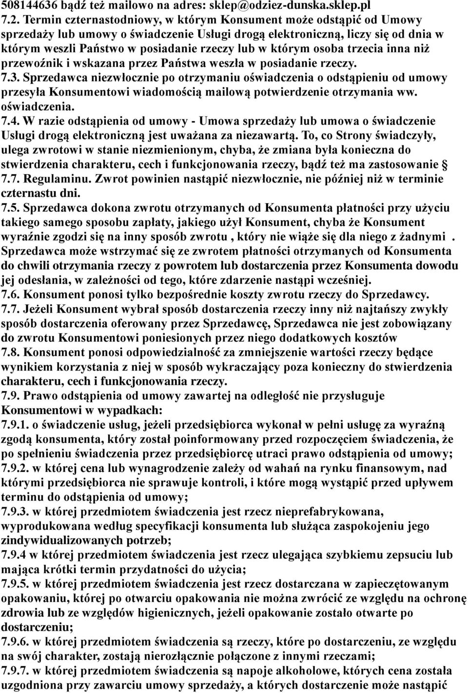 którym osoba trzecia inna niż przewoźnik i wskazana przez Państwa weszła w posiadanie rzeczy. 7.3.