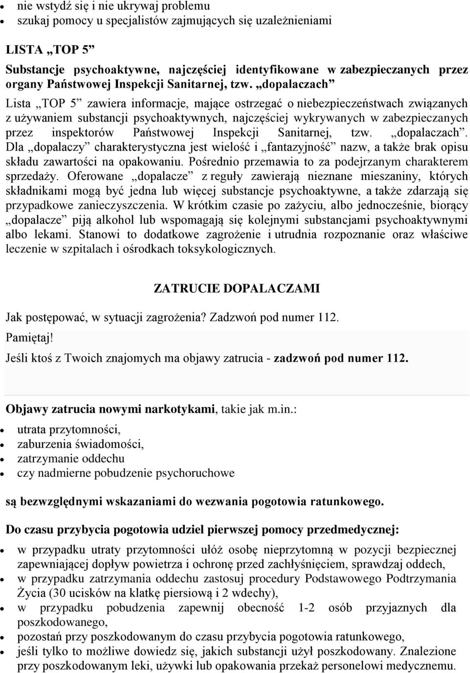 dopalaczach Lista TOP 5 zawiera informacje, mające ostrzegać o niebezpieczeństwach związanych z używaniem substancji psychoaktywnych, najczęściej wykrywanych w zabezpieczanych przez inspektorów 