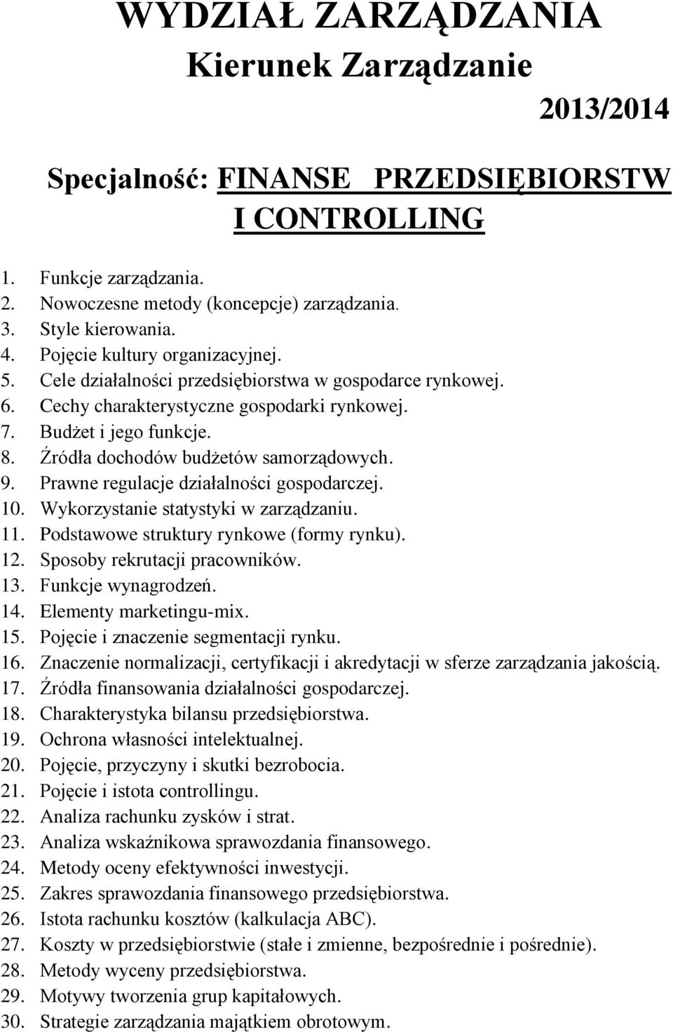 Zakres sprawozdania finansowego przedsiębiorstwa. 26. Istota rachunku kosztów (kalkulacja ABC). 27.