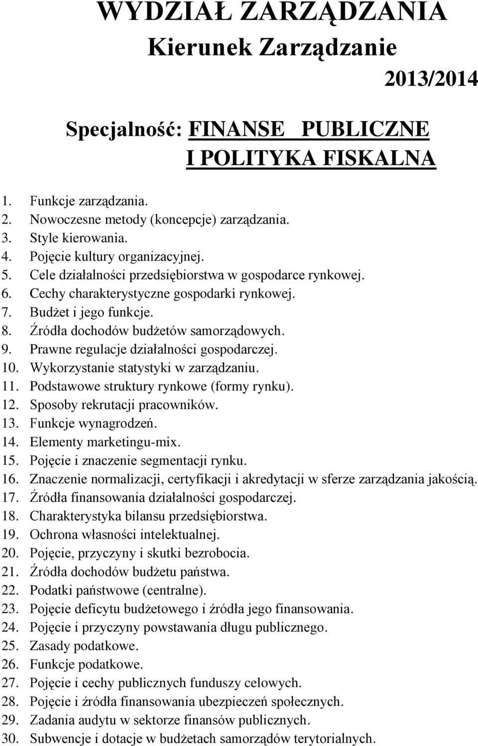 Zasady podatkowe. 26. Funkcje podatkowe. 27. Pojęcie i cechy publicznych funduszy celowych. 28.