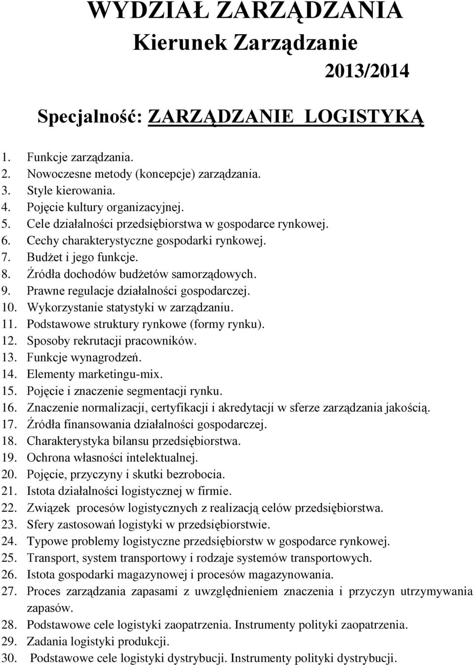 Transport, system transportowy i rodzaje systemów transportowych. 26. Istota gospodarki magazynowej i procesów magazynowania. 27.