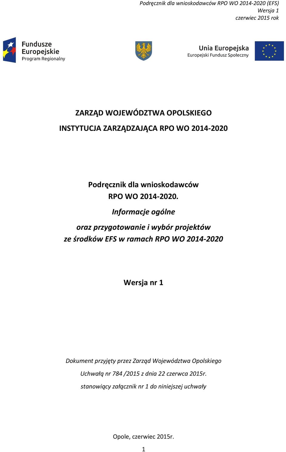Informacje ogólne oraz przygotowanie i wybór projektów ze środków EFS w ramach RPO WO 2014-2020 Wersja nr 1 Dokument