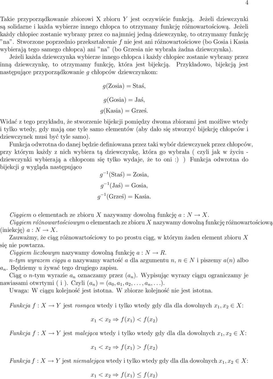 Stworzone poprzednio przekszta lcenie f nie jest ani różnowartościowe (bo Gosia i Kasia wybieraj a tego samego ch lopca) ani na (bo Grzesia nie wybra la żadna dziewczynka).