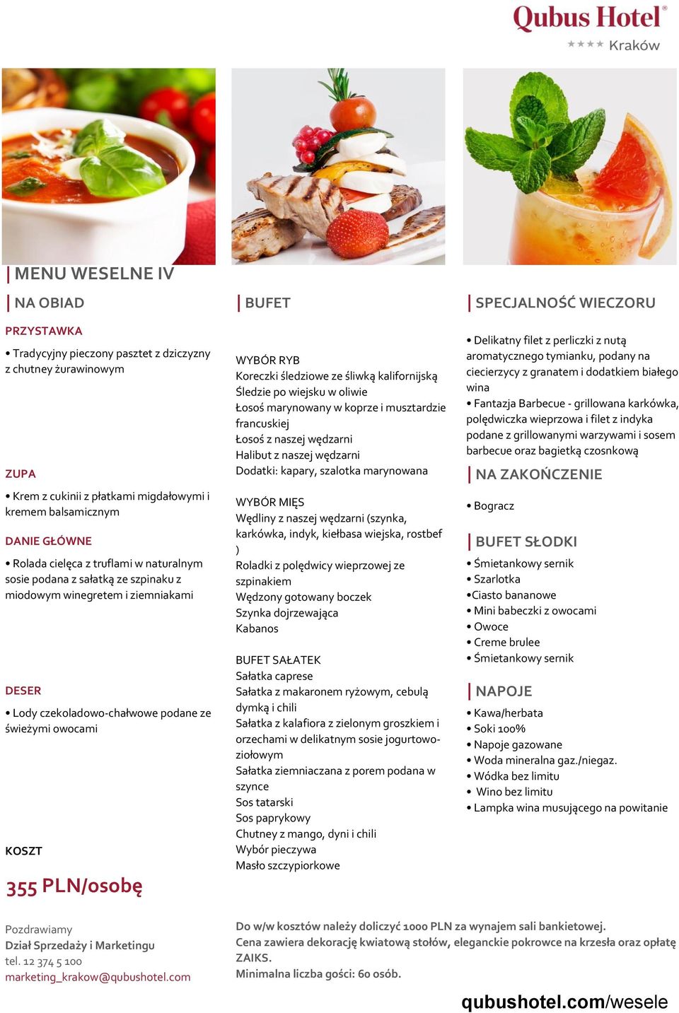WYBÓR RYB Koreczki śledziowe ze śliwką kalifornijską Śledzie po wiejsku w oliwie Łosoś marynowany w koprze i musztardzie francuskiej Łosoś z naszej wędzarni Halibut z naszej wędzarni Dodatki: kapary,
