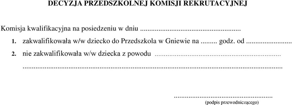 zakwalifikowała w/w dziecko do Przedszkola w Gniewie na.