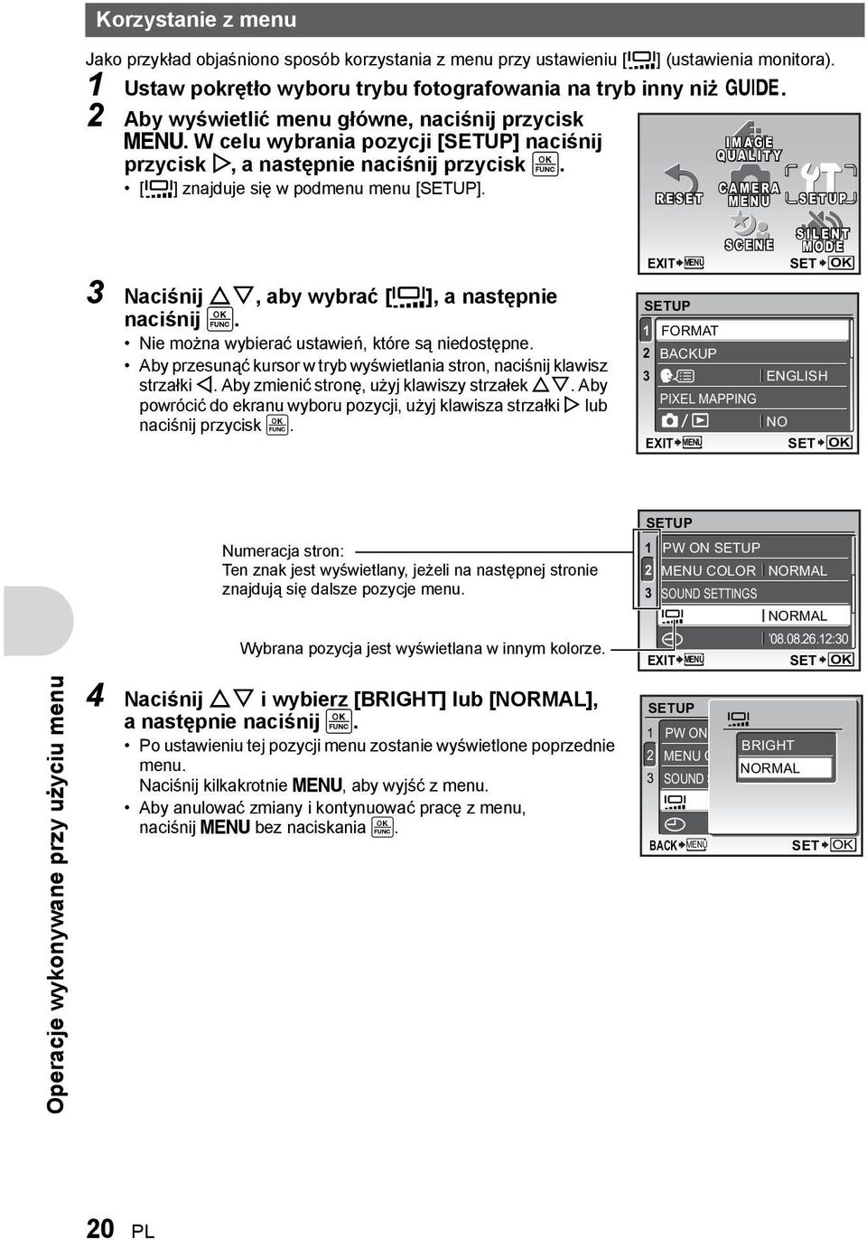 RESET E IMAGE QUALITY CAMERA A MENU SETUP 3 Naciśnij ON, aby wybrać [s], a następnie naciśnij. Nie można wybierać ustawień, które są niedostępne.