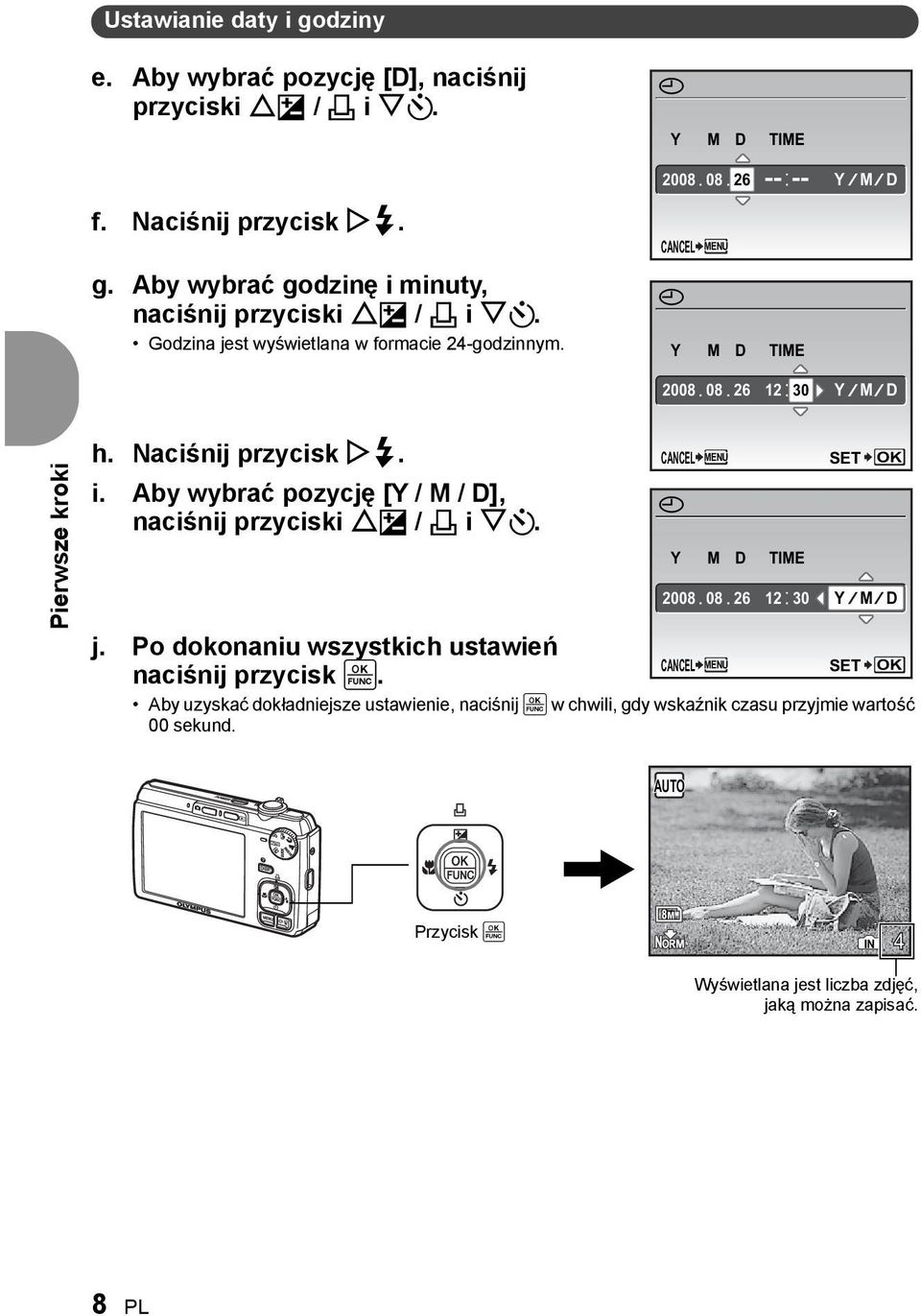 Naciśnij przycisk Y#. i. Aby wybrać pozycję [Y / M / D], naciśnij przyciski OF / < i NY. j. Po dokonaniu wszystkich ustawień naciśnij przycisk.