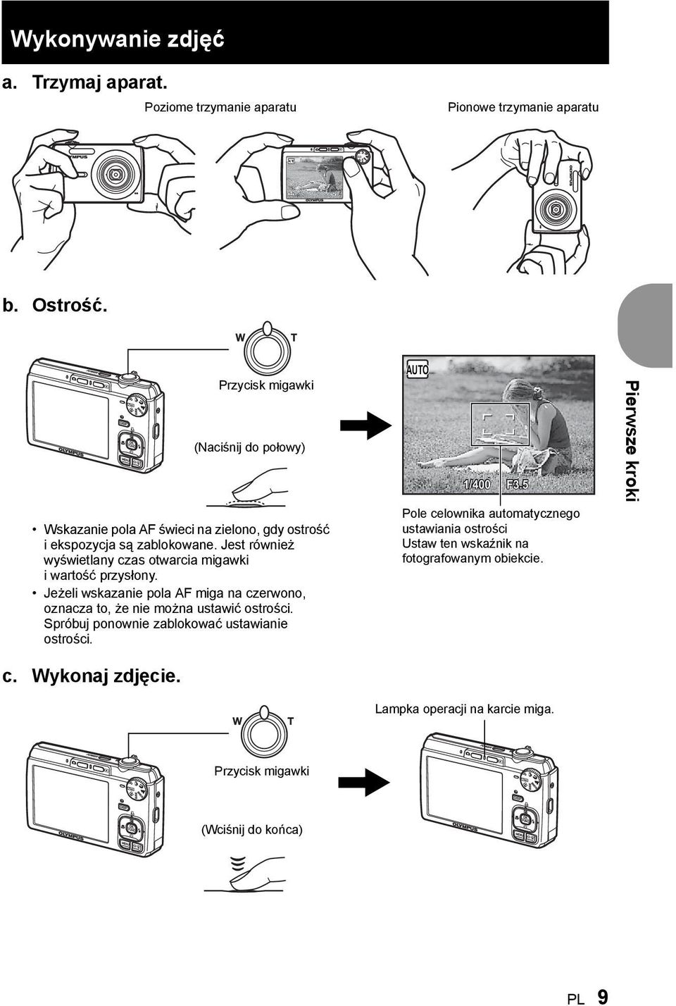 Jest również wyświetlany czas otwarcia migawki i wartość przysłony. Jeżeli wskazanie pola AF miga na czerwono, oznacza to, że nie można ustawić ostrości.