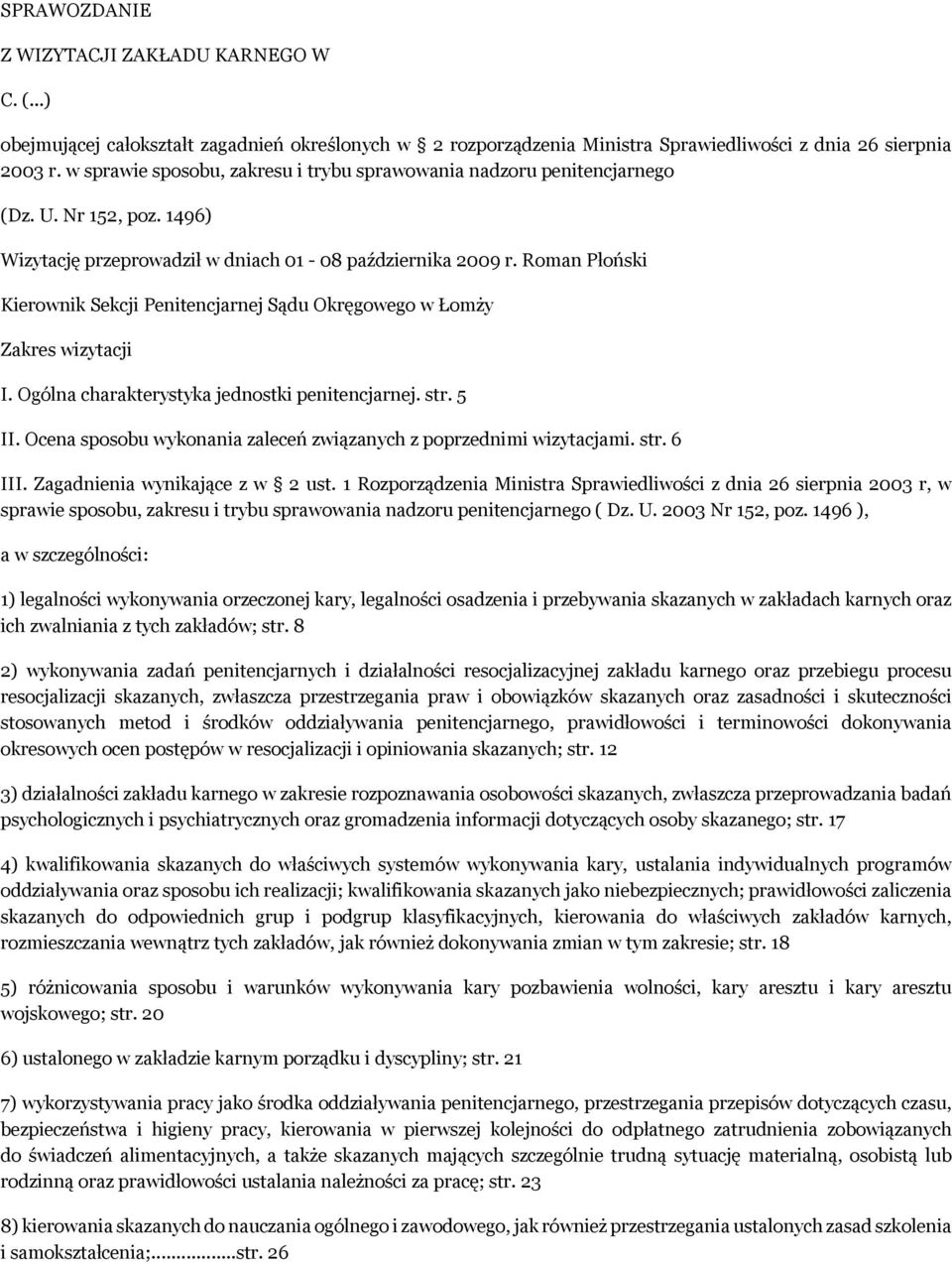 Roman Płoński Kierownik Sekcji Penitencjarnej Sądu Okręgowego w Łomży Zakres wizytacji I. Ogólna charakterystyka jednostki penitencjarnej. str. 5 II.