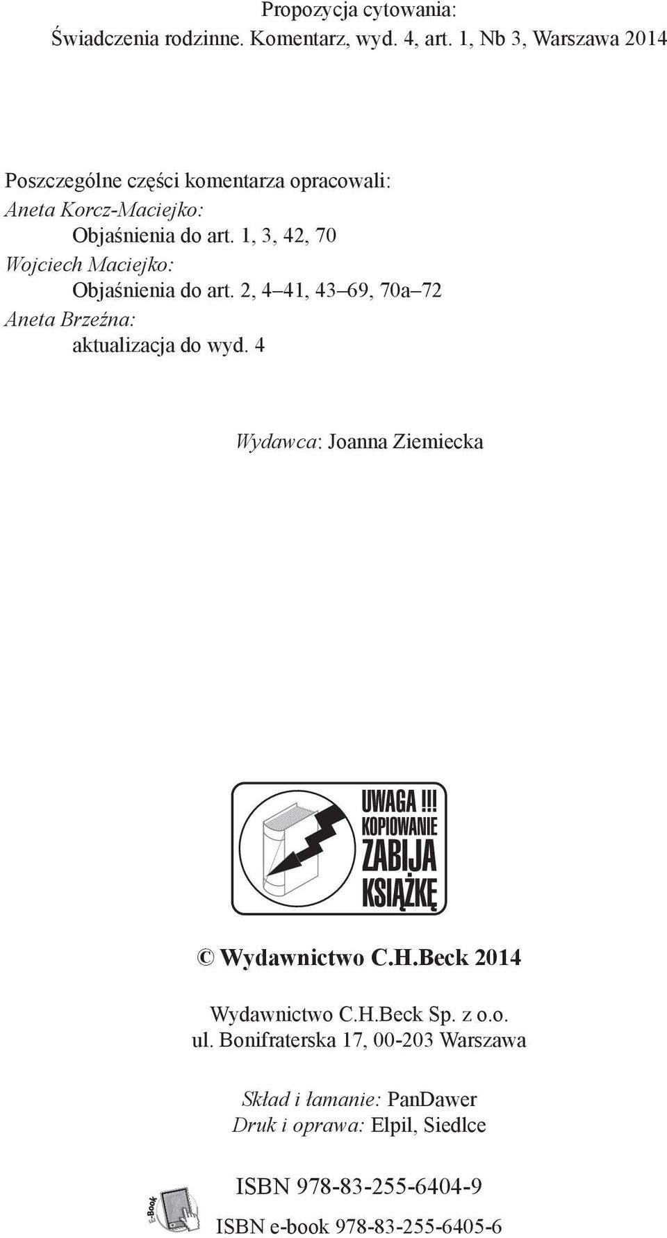 1, 3, 42, 70 Wojciech Maciejko: Objaśnienia do art. 2, 4 41, 43 69, 70a 72 Aneta Brzeźna: aktualizacja do wyd.