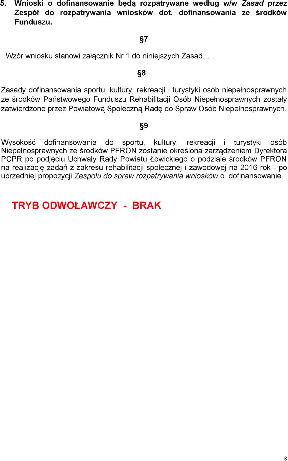 Społeczną Radę do Spraw Osób Niepełnosprawnych.