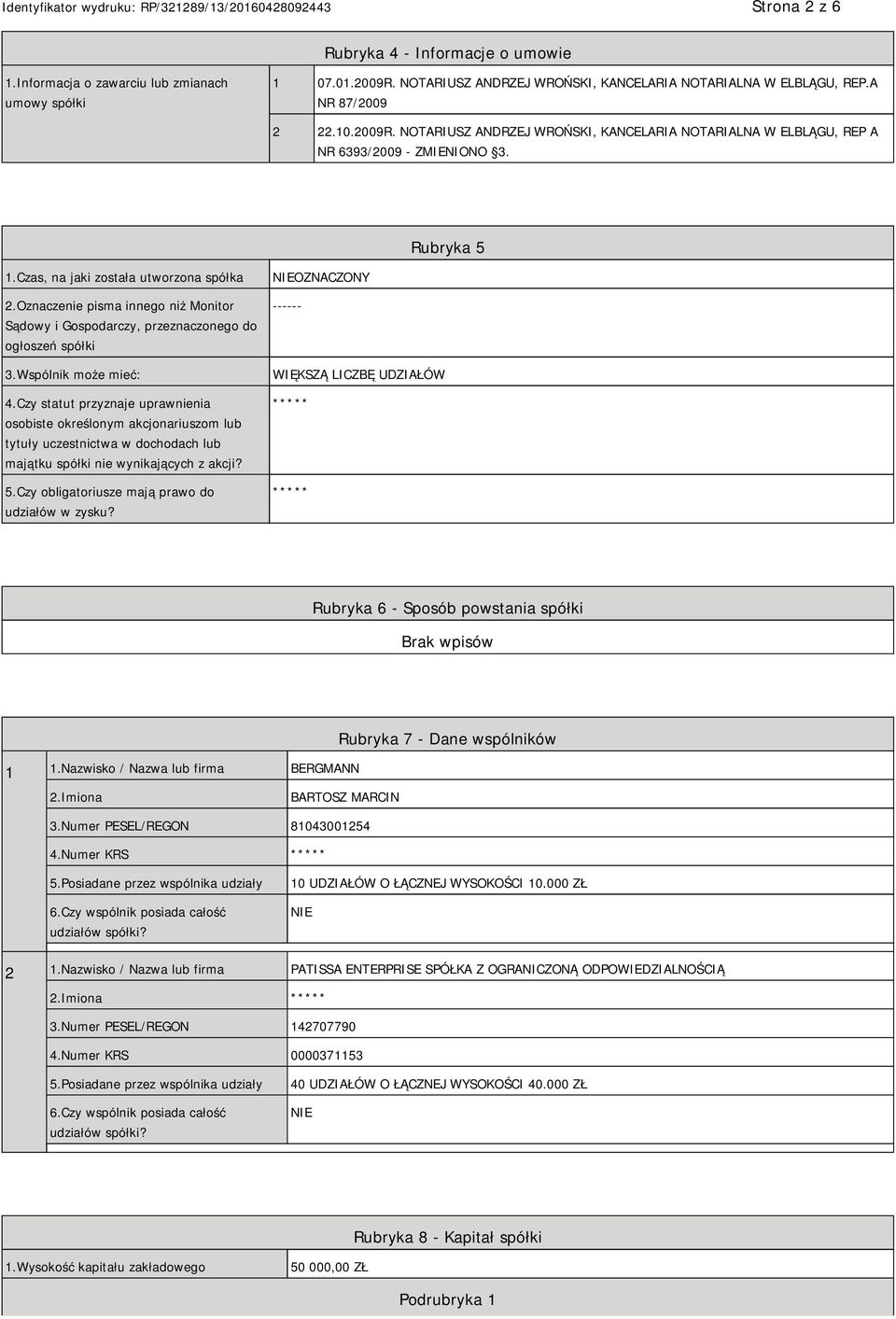 Oznaczenie pisma innego niż Monitor Sądowy i Gospodarczy, przeznaczonego do ogłoszeń spółki 3.Wspólnik może mieć: 4.