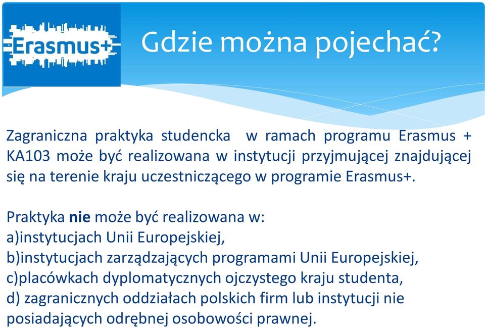 się na terenie kraju uczestniczącego w programie Erasmus+.