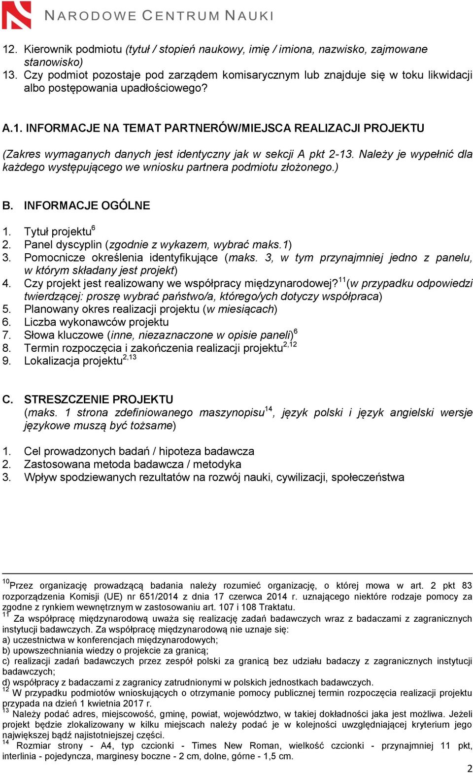 INFORMACJE NA TEMAT PARTNERÓW/MIEJSCA REALIZACJI PROJEKTU (Zakres wymaganych danych jest identyczny jak w sekcji A pkt 2-13.
