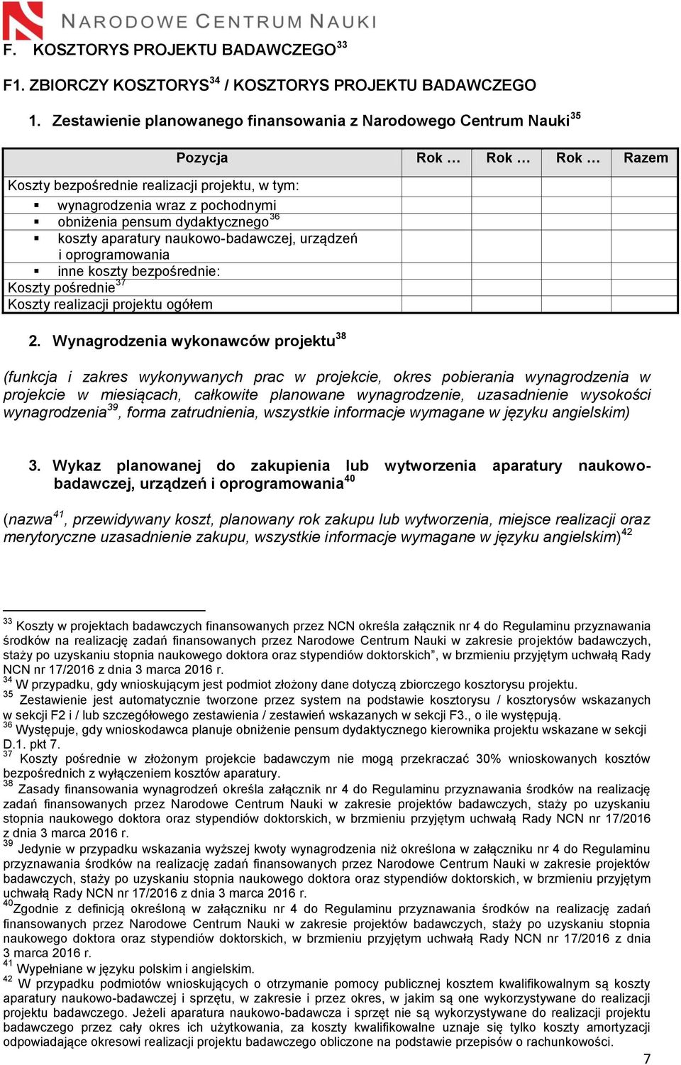dydaktycznego 36 koszty aparatury naukowo-badawczej, urządzeń i oprogramowania inne koszty bezpośrednie: Koszty pośrednie 37 Koszty realizacji projektu ogółem 2.