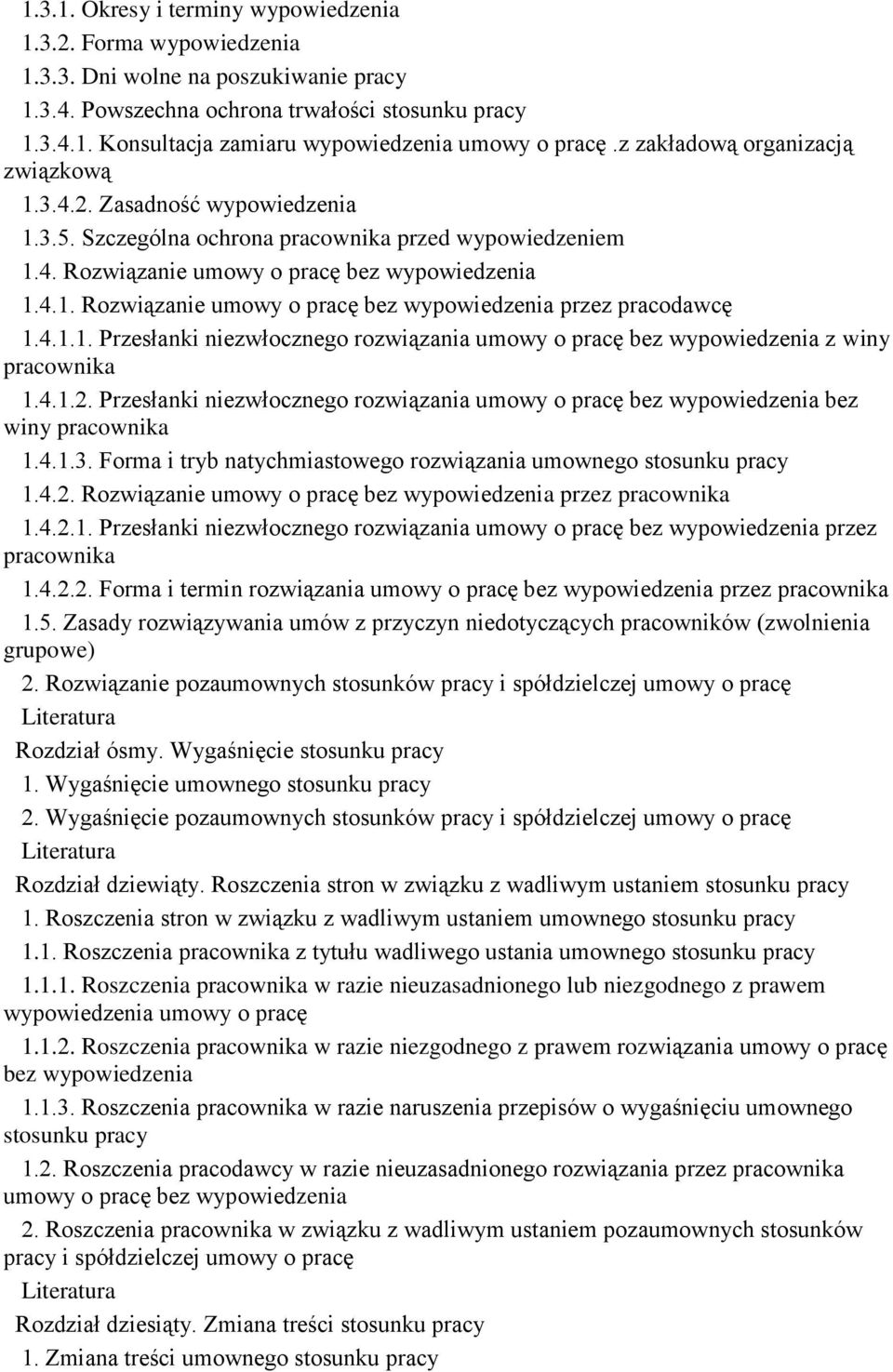 4.1.1. Przesłanki niezwłocznego rozwiązania umowy o pracę bez wypowiedzenia z winy pracownika 1.4.1.2. Przesłanki niezwłocznego rozwiązania umowy o pracę bez wypowiedzenia bez winy pracownika 1.4.1.3.