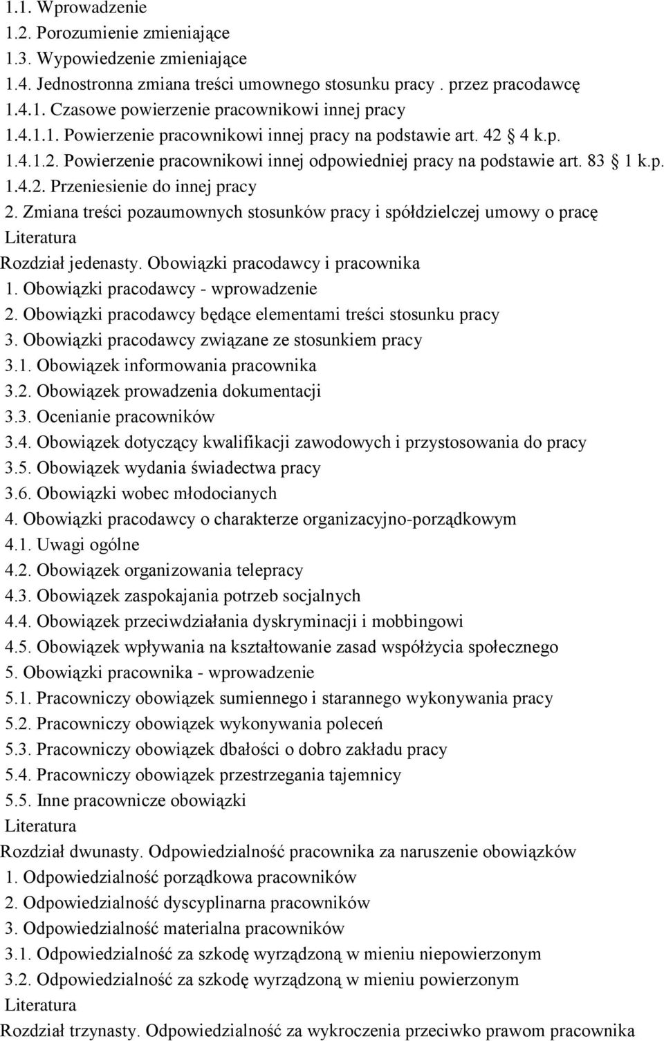 Zmiana treści pozaumownych stosunków pracy i spółdzielczej umowy o pracę Rozdział jedenasty. Obowiązki pracodawcy i pracownika 1. Obowiązki pracodawcy - wprowadzenie 2.