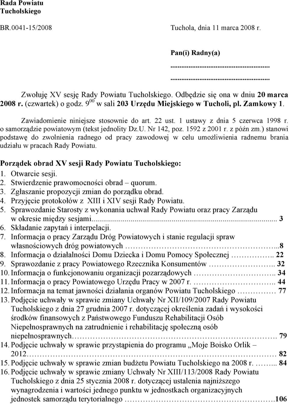 1592 z 2001 r. z późn zm.) stanowi podstawę do zwolnienia radnego od pracy zawodowej w celu umożliwienia radnemu brania udziału w pracach Rady Powiatu.