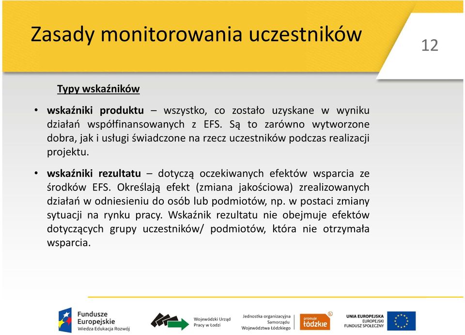 wskaźniki rezultatu dotyczą oczekiwanych efektów wsparcia ze środków EFS.