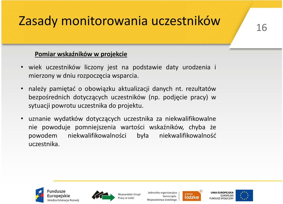 rezultatów bezpośrednich dotyczących uczestników (np. podjęcie pracy) w sytuacji powrotu uczestnika do projektu.