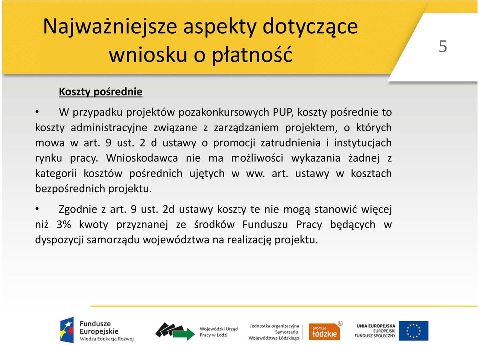 Wnioskodawca nie ma możliwości wykazania żadnej z kategorii kosztów pośrednich ujętych w ww. art. ustawy w kosztach bezpośrednich projektu.