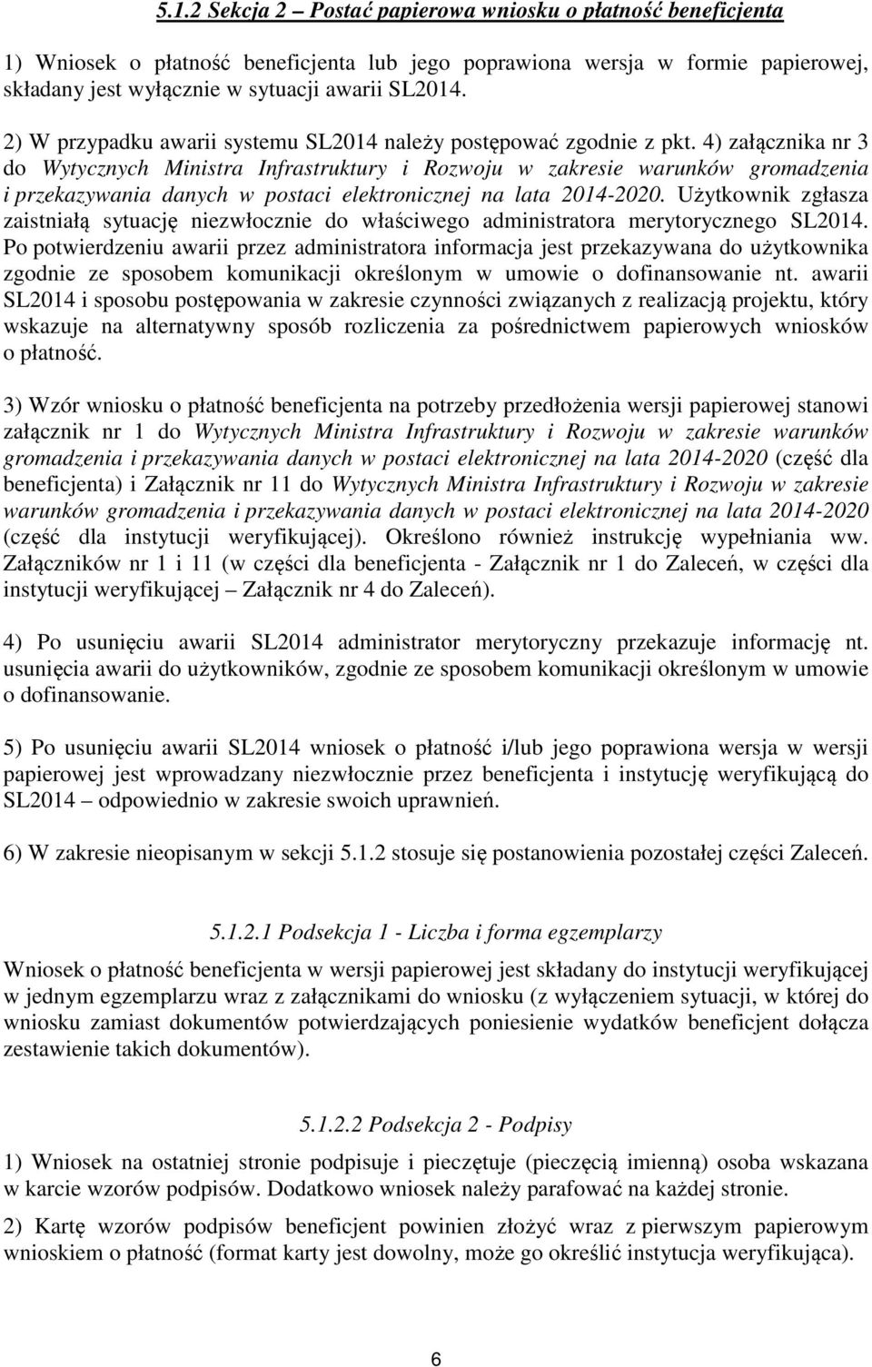 4) załącznika nr 3 do Wytycznych Ministra Infrastruktury i Rozwoju w zakresie warunków gromadzenia i przekazywania danych w postaci elektronicznej na lata 2014-2020.