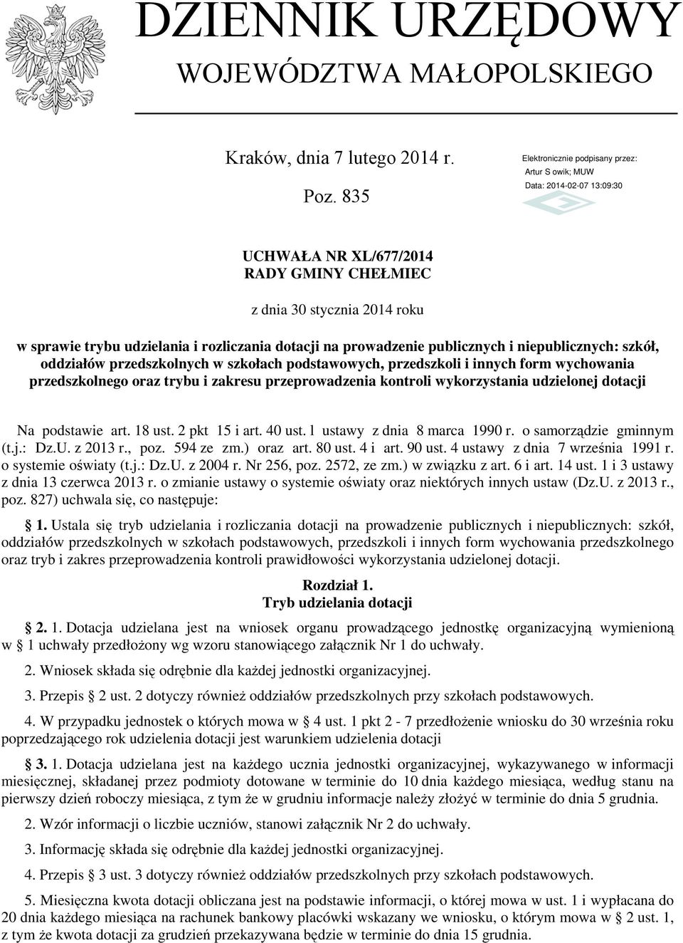 przedszkolnych w szkołach podstawowych, przedszkoli i innych form wychowania przedszkolnego oraz trybu i zakresu przeprowadzenia kontroli wykorzystania udzielonej dotacji Na podstawie art. 18 ust.