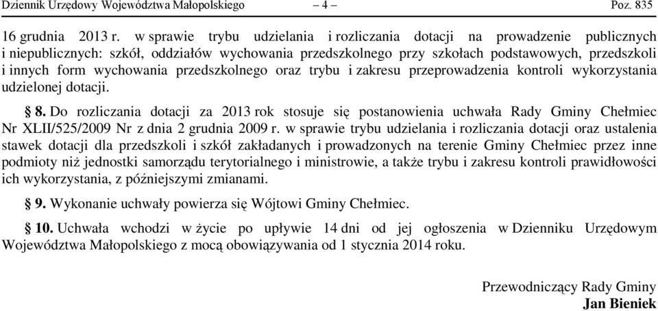 wychowania przedszkolnego oraz trybu i zakresu przeprowadzenia kontroli wykorzystania udzielonej dotacji. 8.