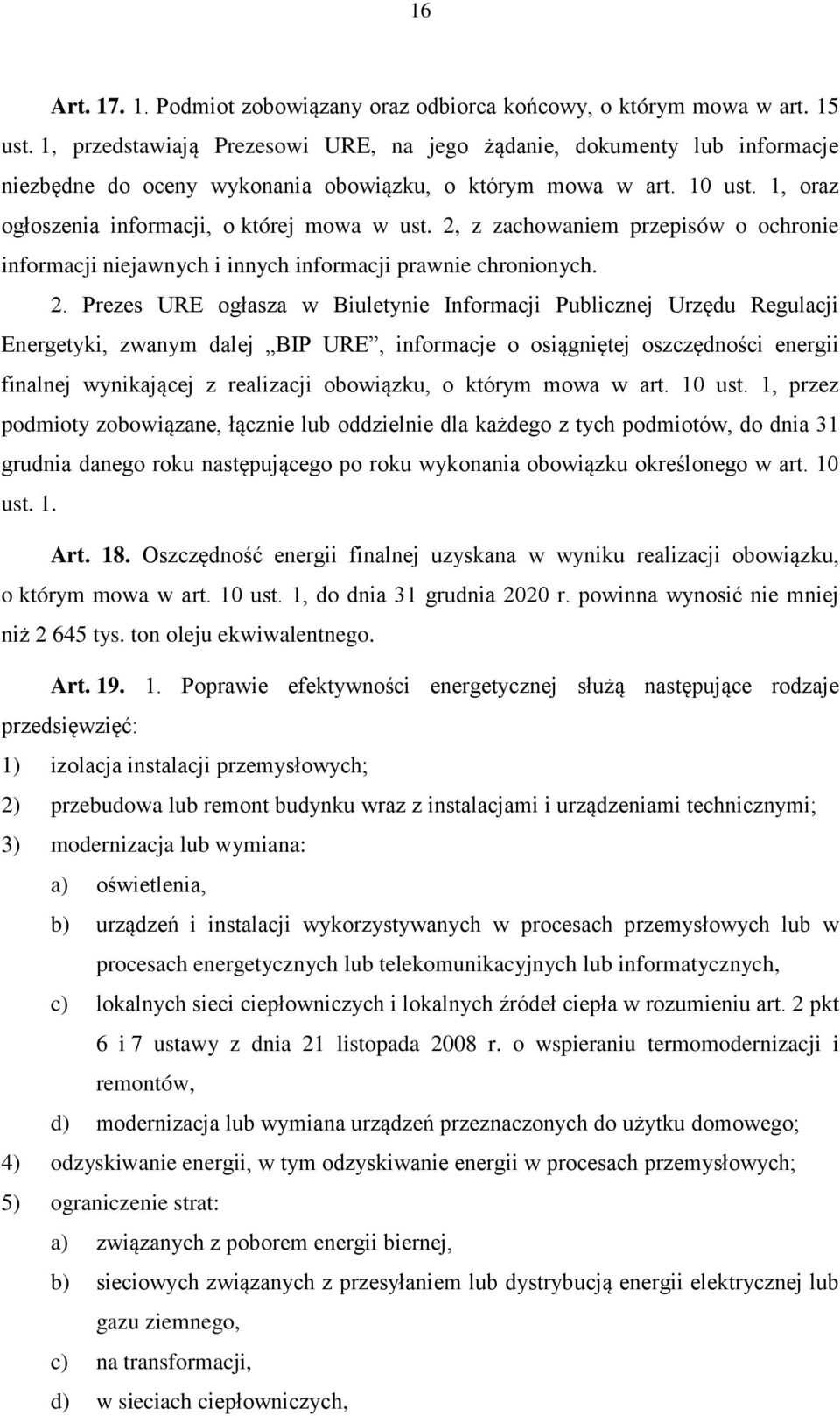 2, z zachowaniem przepisów o ochronie informacji niejawnych i innych informacji prawnie chronionych. 2.