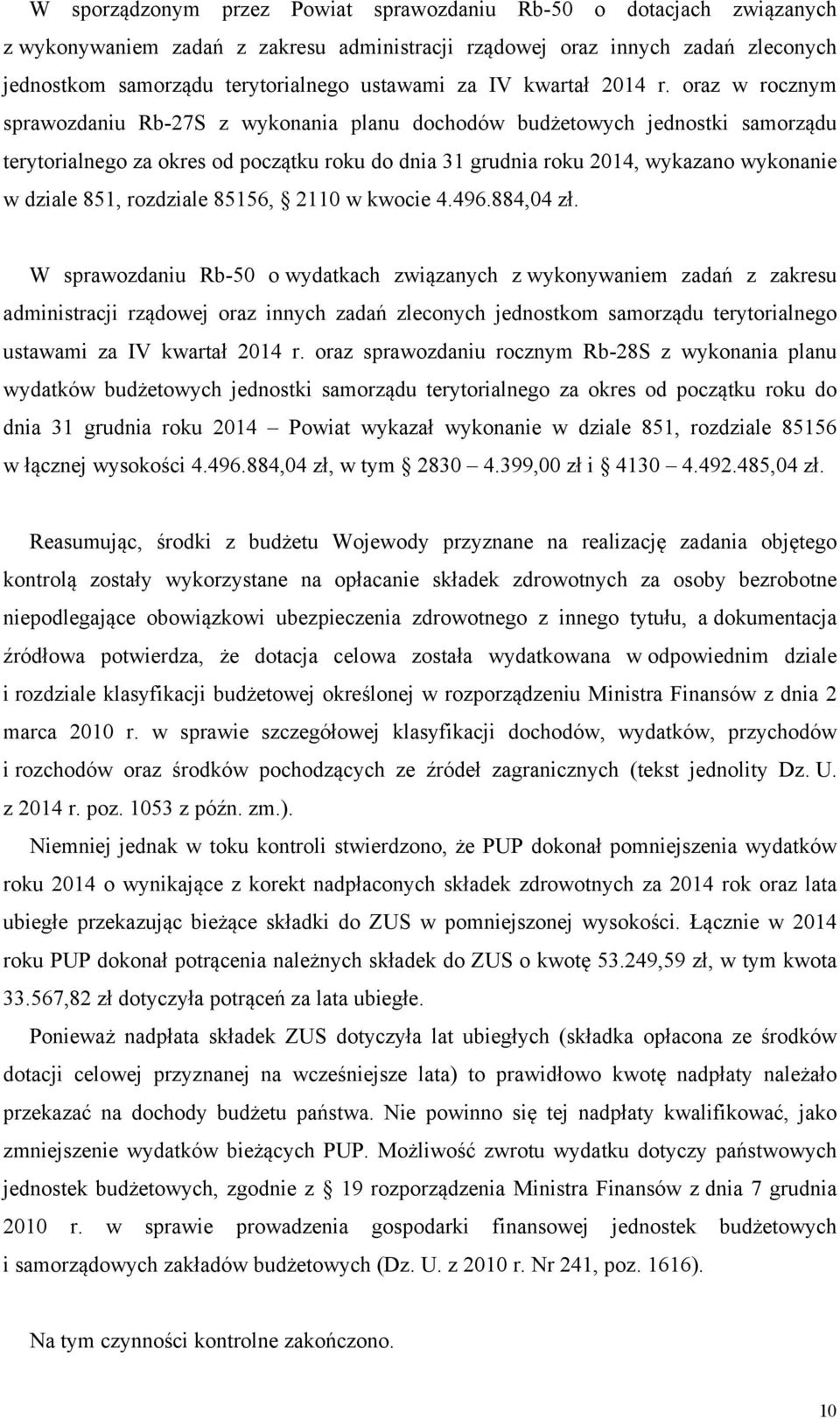 oraz w rocznym sprawozdaniu Rb-27S z wykonania planu dochodów budżetowych jednostki samorządu terytorialnego za okres od początku roku do dnia 31 grudnia roku 2014, wykazano wykonanie w dziale 851,