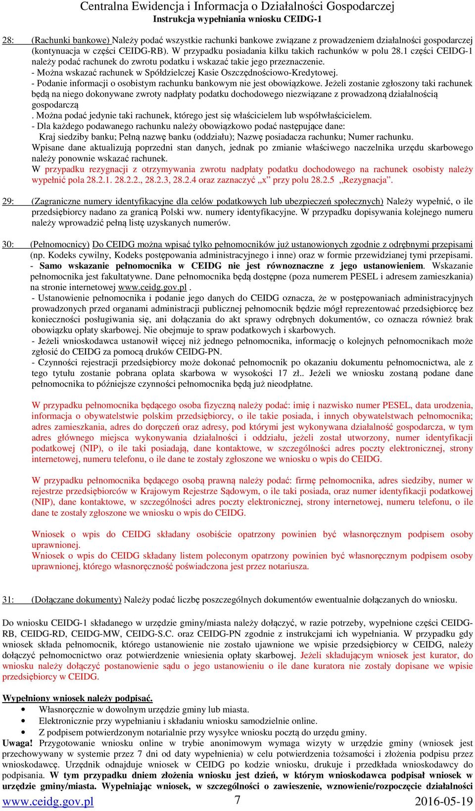 - Można wskazać rachunek w Spółdzielczej Kasie Oszczędnościowo-Kredytowej. - Podanie informacji o osobistym rachunku bankowym nie jest obowiązkowe.