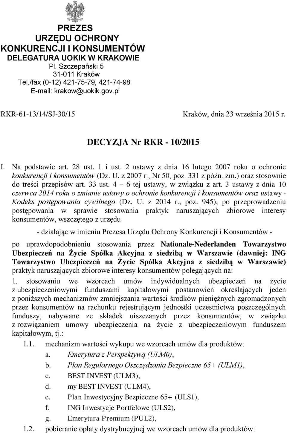 U. z 2007 r., Nr 50, poz. 331 z późn. zm.) oraz stosownie do treści przepisów art. 33 ust. 4 6 tej ustawy, w związku z art.