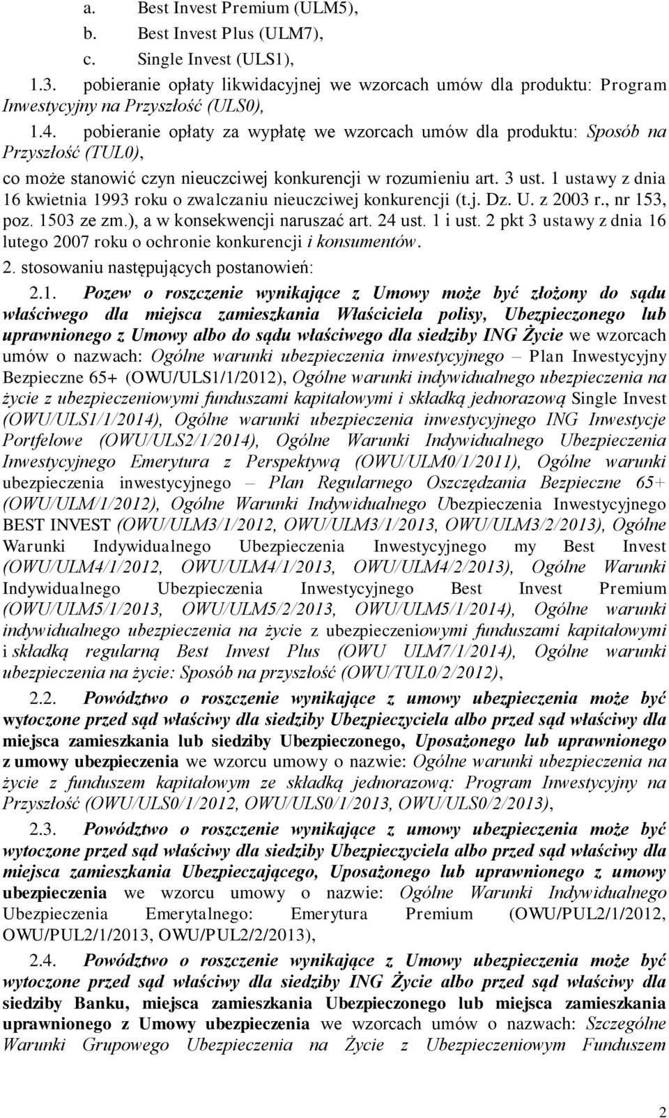 1 ustawy z dnia 16 kwietnia 1993 roku o zwalczaniu nieuczciwej konkurencji (t.j. Dz. U. z 2003 r., nr 153, poz. 1503 ze zm.), a w konsekwencji naruszać art. 24 ust. 1 i ust.