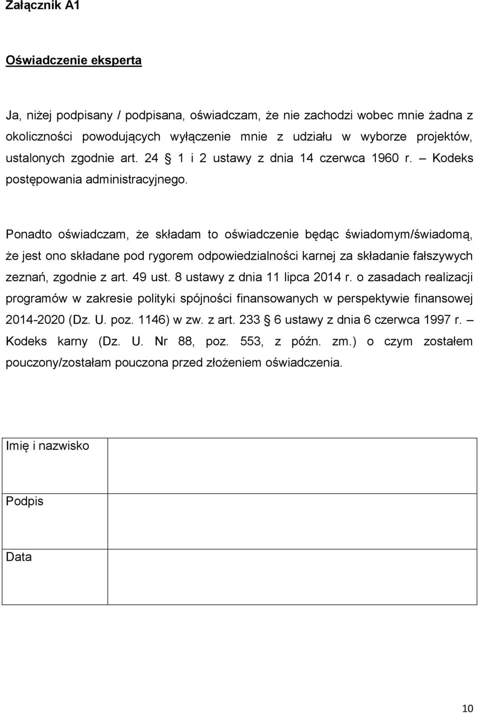 Ponadto oświadczam, że składam to oświadczenie będąc świadomym/świadomą, że jest ono składane pod rygorem odpowiedzialności karnej za składanie fałszywych zeznań, zgodnie z art. 49 ust.