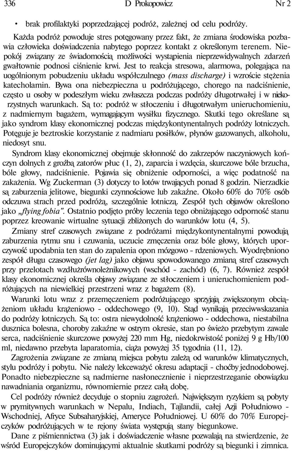 Niepokój związany ze świadomością możliwości wystąpienia nieprzewidywalnych zdarzeń gwałtownie podnosi ciśnienie krwi.