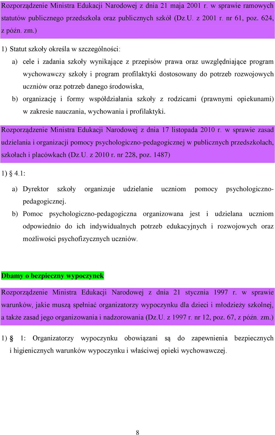 rozwojowych uczniów oraz potrzeb danego środowiska, b) organizację i formy współdziałania szkoły z rodzicami (prawnymi opiekunami) w zakresie nauczania, wychowania i profilaktyki.