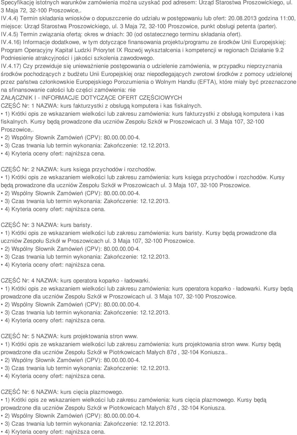 3 Maja 72, 32-100 Proszowice, punkt obsługi petenta (parter). IV.4.