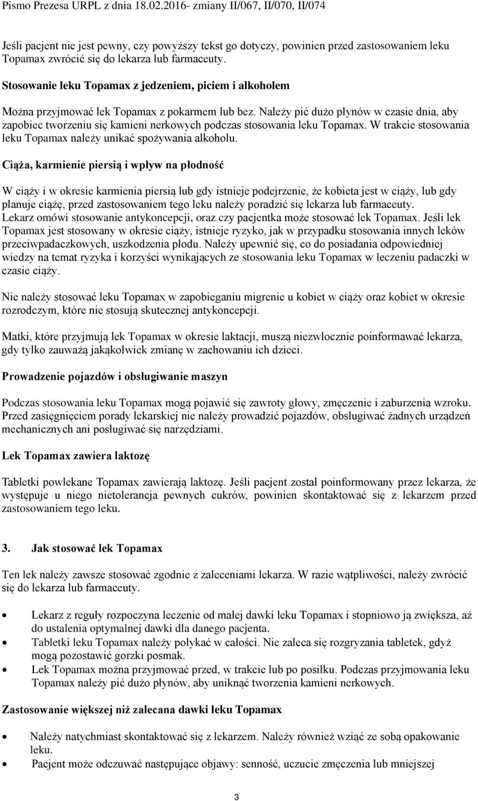 W trakcie stosowania leku należy unikać spożywania alkoholu.