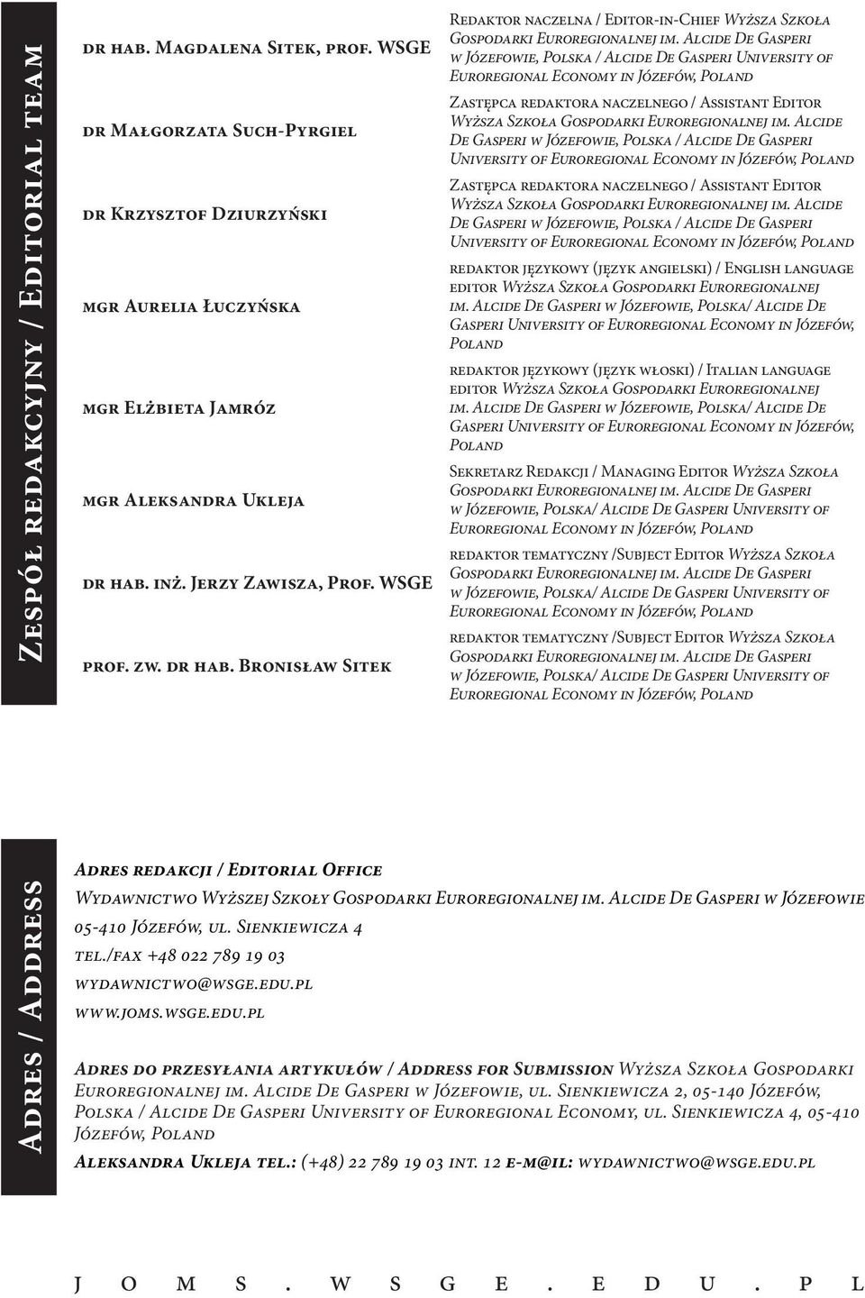 Alcide De Gasperi w Józefowie, Polska / Alcide De Gasperi University of Euroregional Economy in Józefów, Poland Zastępca redaktora naczelnego / Assistant Editor Wyższa Szkoła Gospodarki