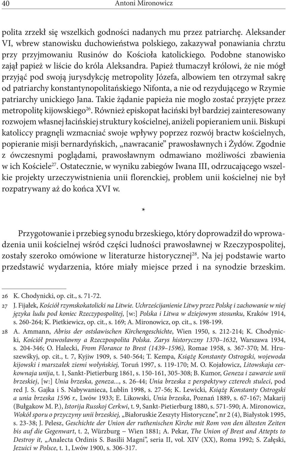 Papież tłumaczył królowi, że nie mógł przyjąć pod swoją jurysdykcję metropolity Józefa, albowiem ten otrzymał sakrę od patriarchy konstantynopolitańskiego Nifonta, a nie od rezydującego w Rzymie