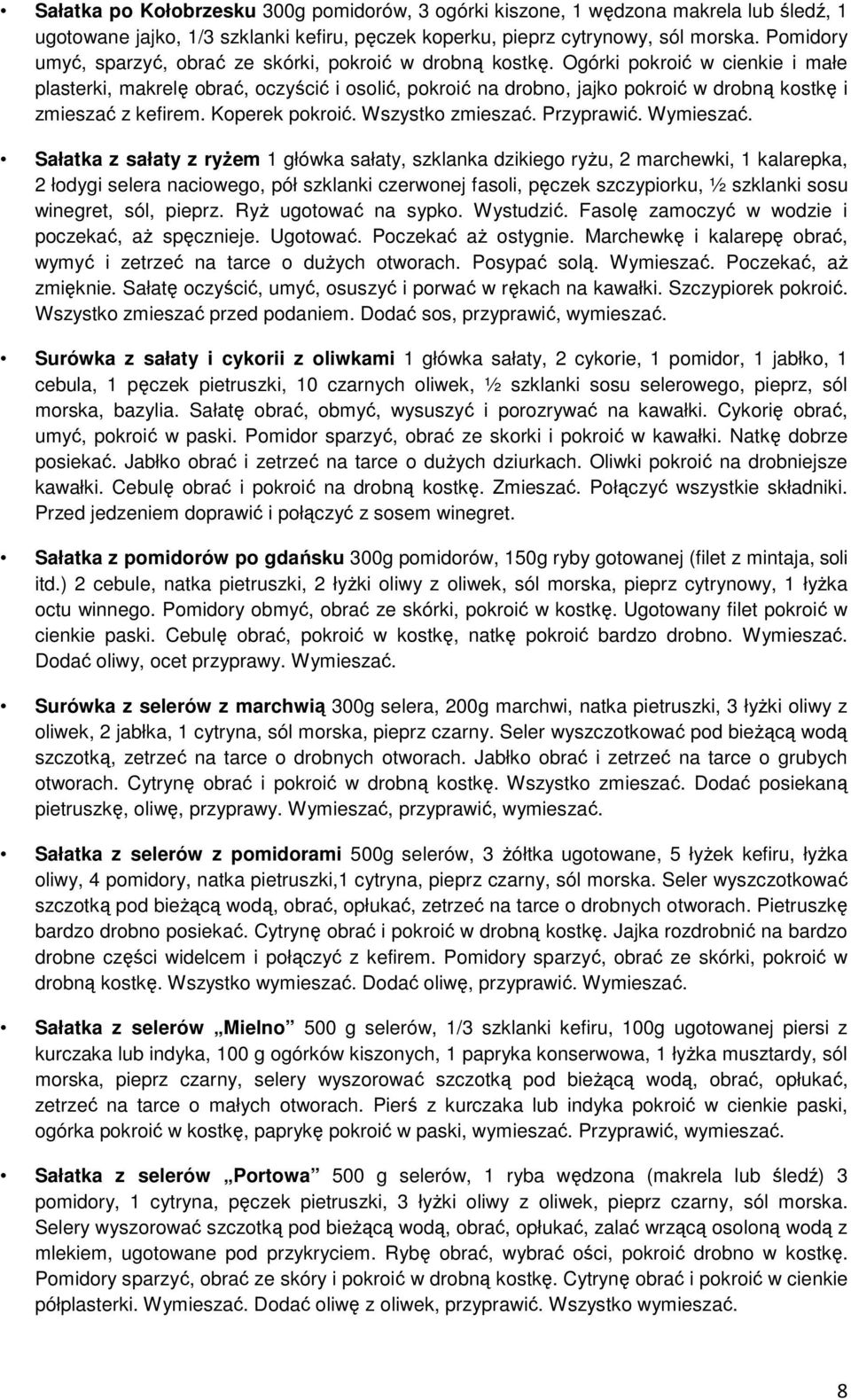Ogórki pokroić w cienkie i małe plasterki, makrelę obrać, oczyścić i osolić, pokroić na drobno, jajko pokroić w drobną kostkę i zmieszać z kefirem. Koperek pokroić. Wszystko zmieszać. Przyprawić.