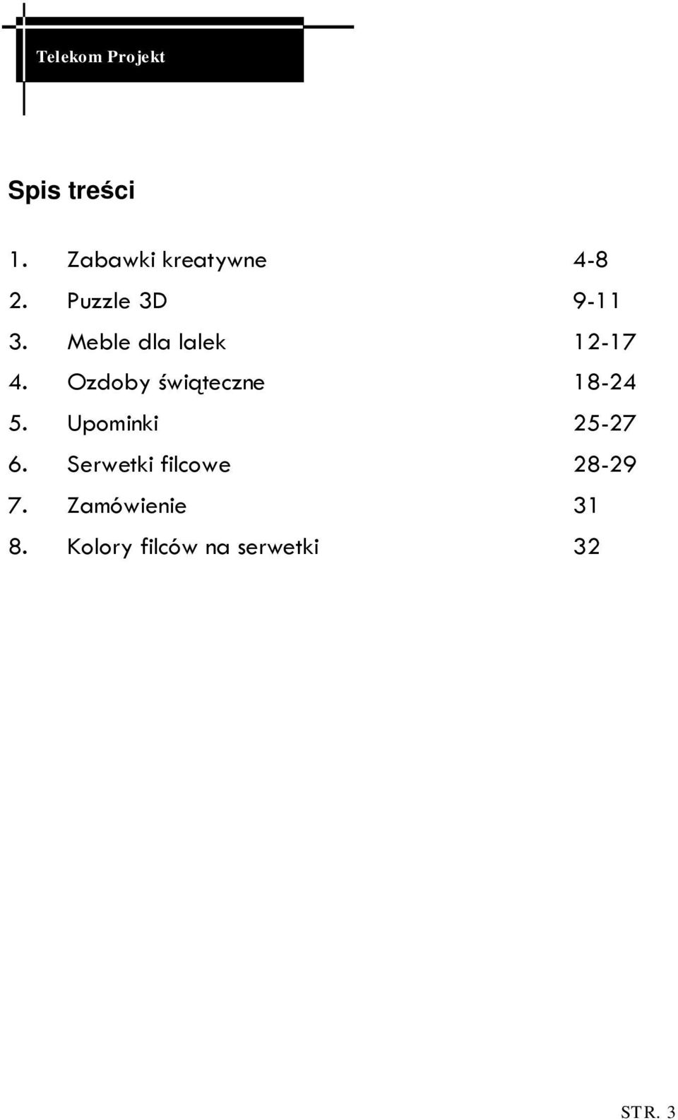Ozdoby świąteczne 18-24 5. Upominki 25-27 6.