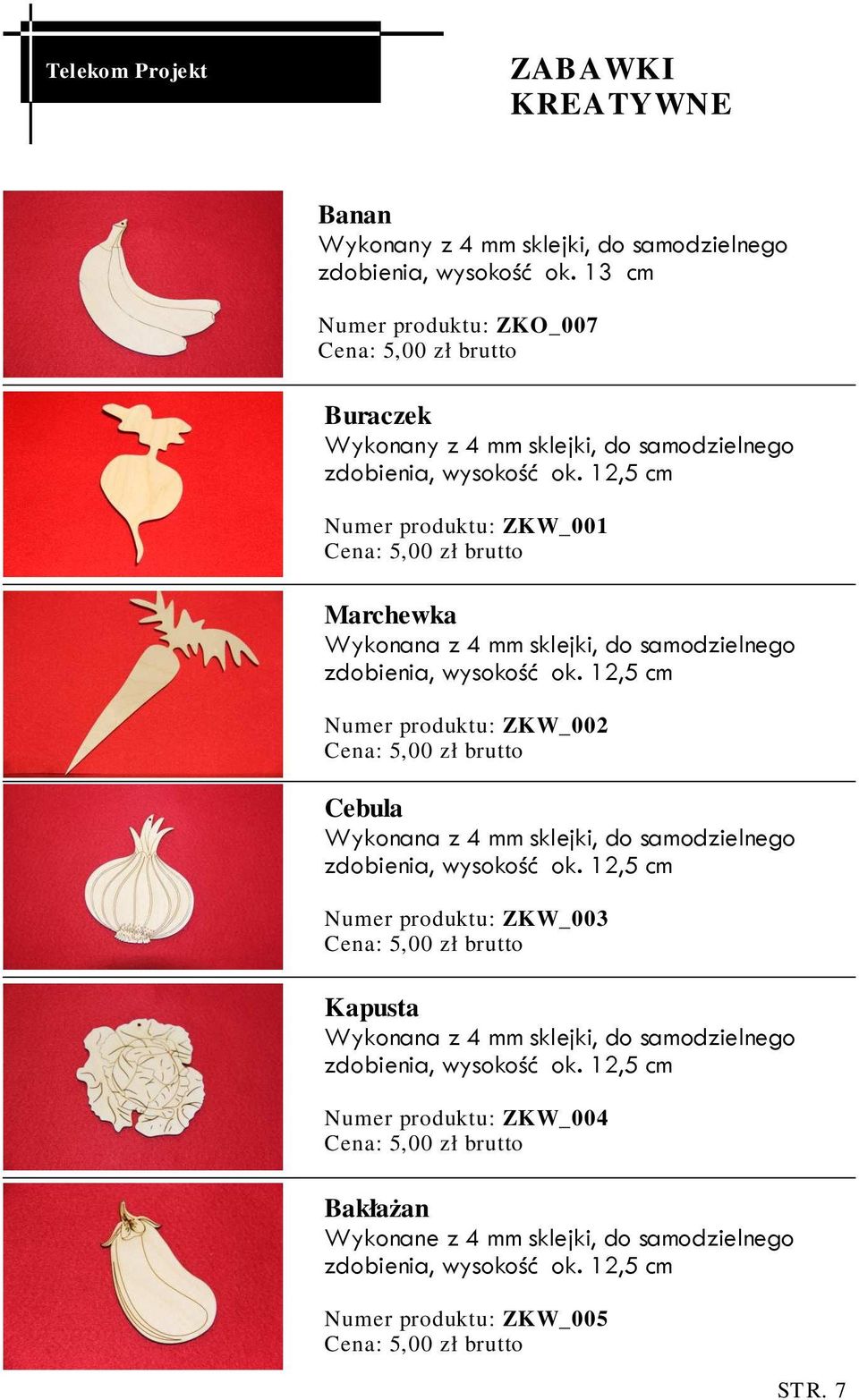 12,5 cm Numer produktu: ZKW_001 Marchewka Wykonana z 4 mm sklejki, do samodzielnego zdobienia, wysokość ok.