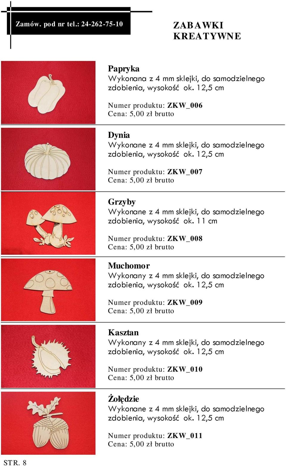 12,5 cm Numer produktu: ZKW_007 Grzyby Wykonane z 4 mm sklejki, do samodzielnego zdobienia, wysokość ok.