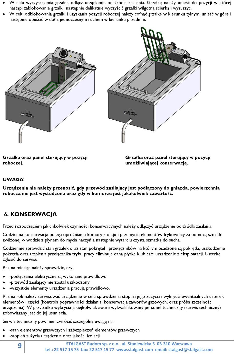 W celu odblokowania grzałki i uzyskania pozycji roboczej należy cofnąć grzałkę w kierunku tylnym, unieść w górę i następnie opuścić w dół z jednoczesnym ruchem w kierunku przednim.