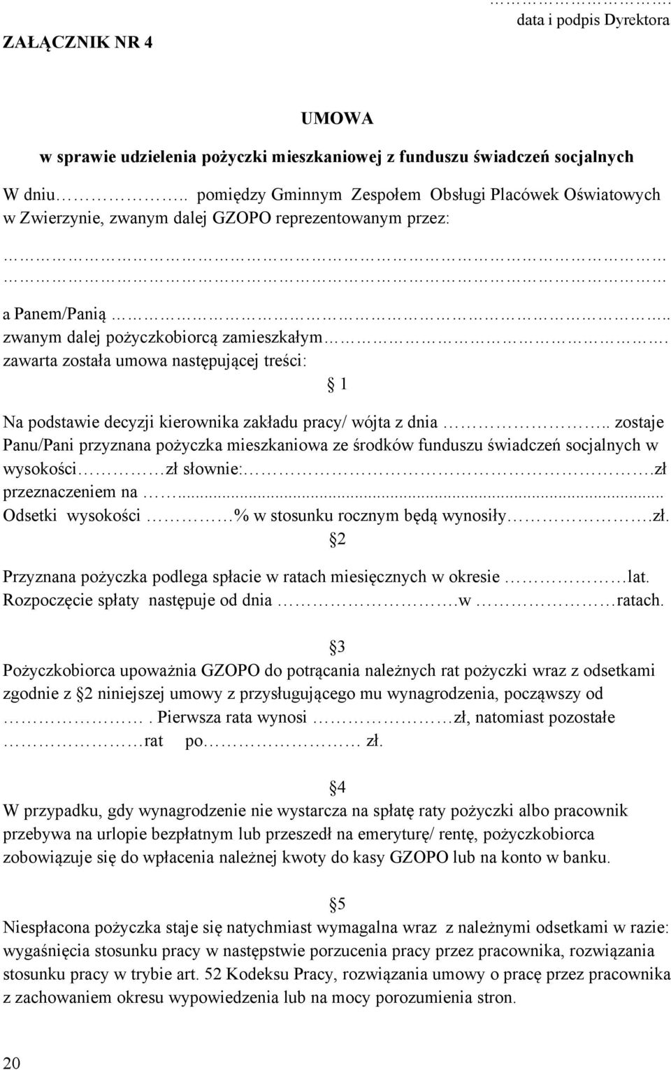 zawarta została umowa następującej treści: 1 Na podstawie decyzji kierownika zakładu pracy/ wójta z dnia.