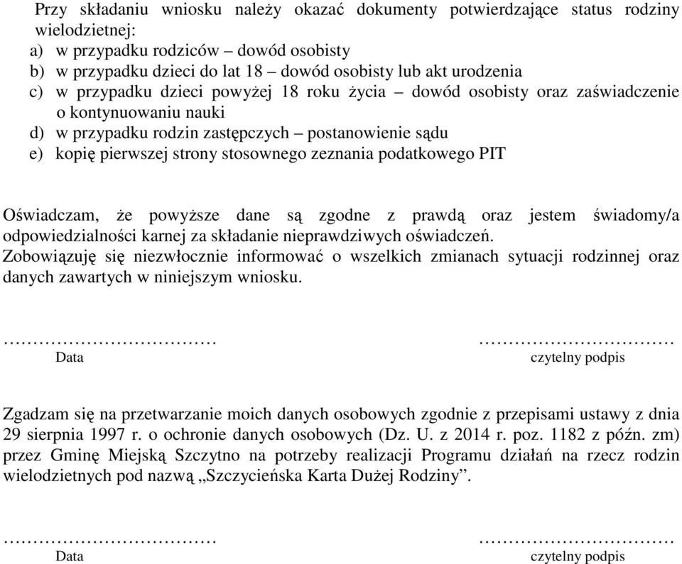 podatkowego PIT Oświadczam, że powyższe dane są zgodne z prawdą oraz jestem świadomy/a odpowiedzialności karnej za składanie nieprawdziwych oświadczeń.