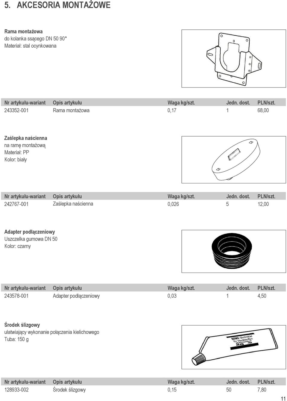 naścienna 0,026 5 12,00 Adapter podłączeniowy Uszczelka gumowa DN 50 Kolor: czarny 243578-001 Adapter
