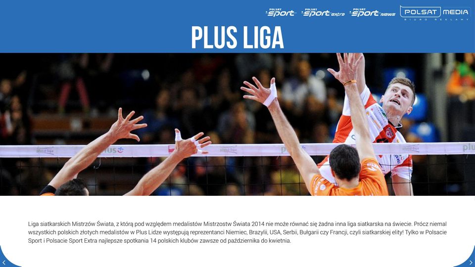 Prócz niemal wszystkich polskich złotych medalistów w Plus Lidze występują reprezentanci Niemiec, Brazylii,